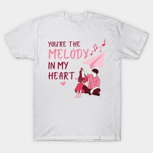 You're the melody in my heart, valentine's day. T-Shirt